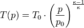  T(p) = T_0 \cdot {\left(\frac{p}{p_0}\right)^\frac{\kappa-1}{\kappa}}  